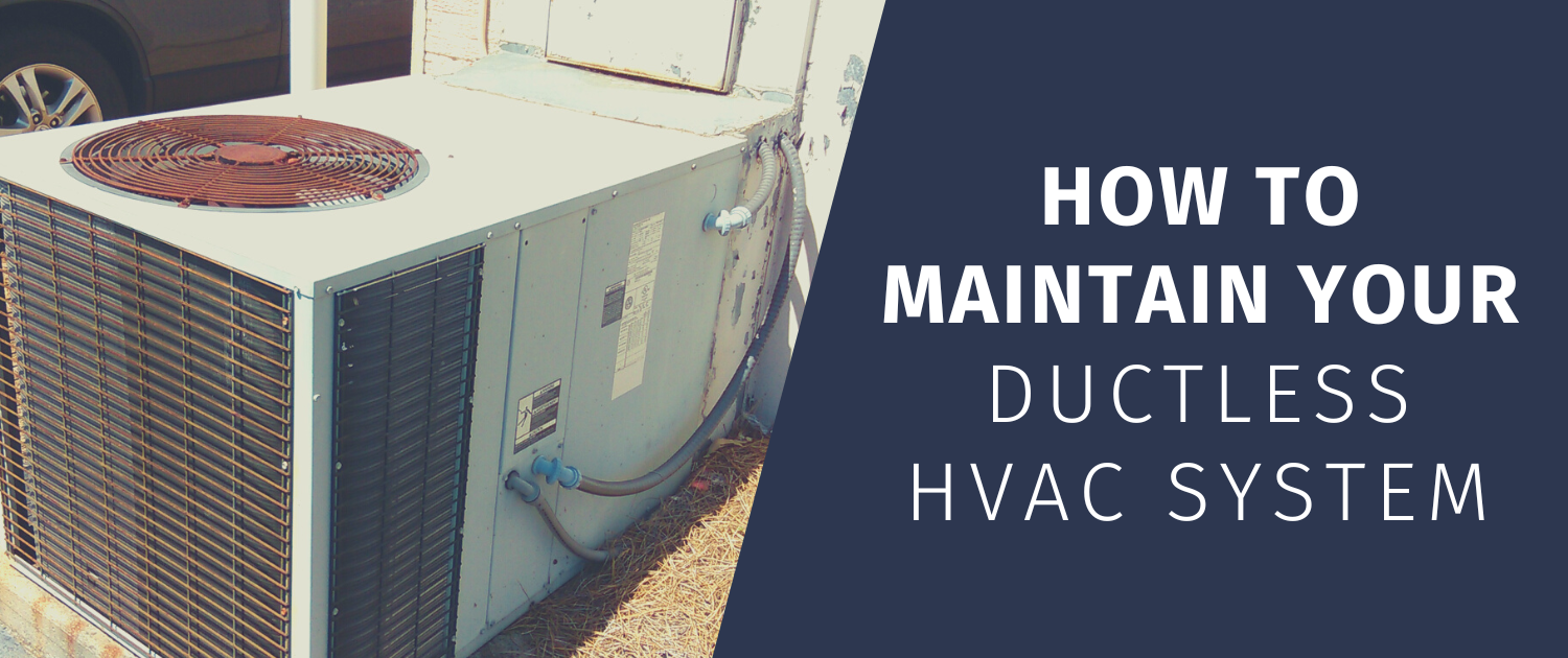 How To Maintain Your Ductless Hvac System