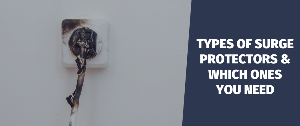 TYPES OF SURGE PROTECTORS & WHICH ONES YOU NEED