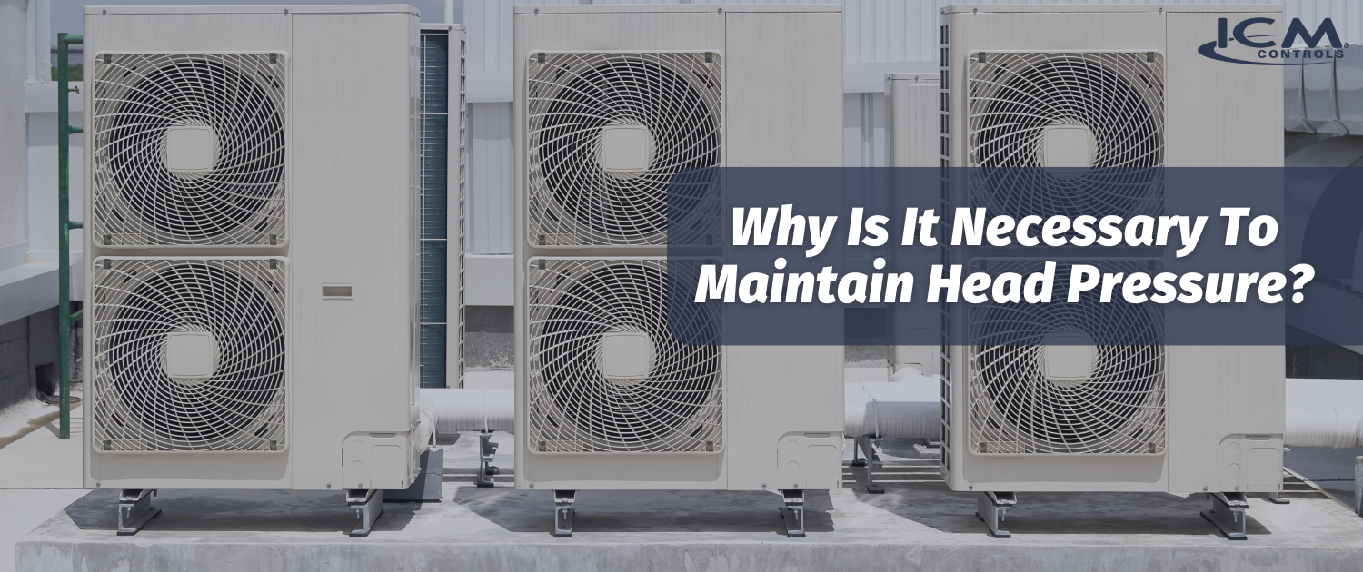 Why Is It Necessary To Maintain Head Pressure? ICM Controls